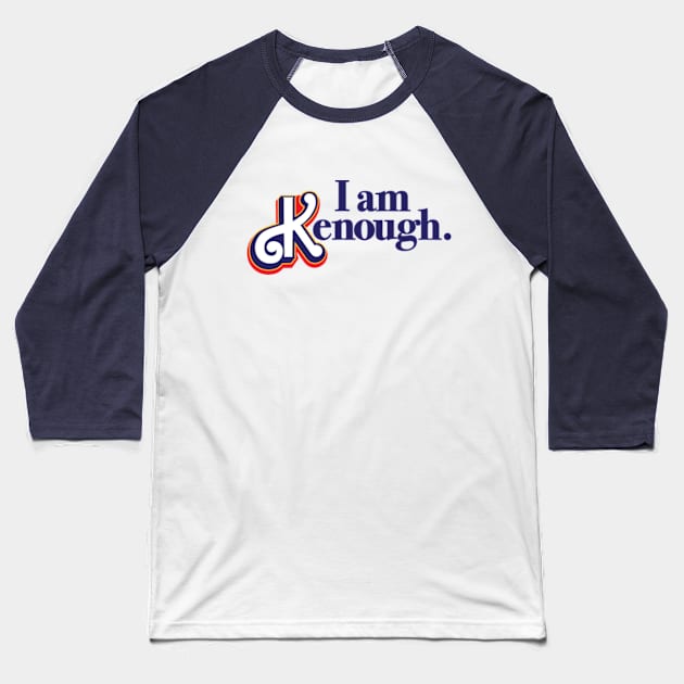 I am Kenough Baseball T-Shirt by LouMax